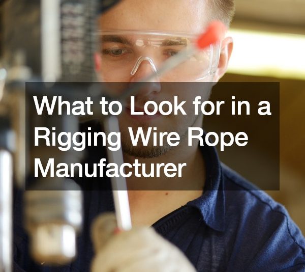What to Look for in a Rigging Wire Rope Manufacturer
